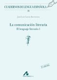la comunicacion literaria: el lenguaje literario i-jose luis garcia barrientos-9788476352076 la comunicacion literaria: el lenguaje literario i-jose luis garcia barrientos-9788476352076