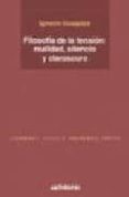 filosofia de la tension: realidad, silencio y claroscuro-ignacio izuzquiza-9788476586976 filosofia de la tension: realidad, silencio y claroscuro-ignacio izuzquiza-9788476586976