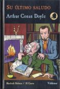 su último saludo-arthur conan doyle-9788477027676 su último saludo-arthur conan doyle-9788477027676