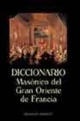 diccionario masonico del gran oriente de francia-9788477208976 diccionario masonico del gran oriente de francia-9788477208976