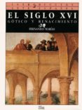 el siglo xvi: gotico y renacimiento-fernando marias franco-9788477370376 el siglo xvi: gotico y renacimiento-fernando marias franco-9788477370376