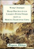 masaje practico en los canales y puntos vitales segun la medicina tradicional china-wang chuangui-9788478134076 masaje practico en los canales y puntos vitales segun la medicina tradicional china-wang chuangui-9788478134076