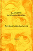 la muerte de carlos gardel (2ª ed.)-antonio lobo antunes-9788478443376 la muerte de carlos gardel (2ª ed.)-antonio lobo antunes-9788478443376