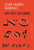 no soy un libro-jose maria merino-9788478444076 no soy un libro-jose maria merino-9788478444076