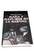 mafia y mafiosos en la habana-enrique cirules-9788479545376 mafia y mafiosos en la habana-enrique cirules-9788479545376