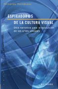 espigadoras de la cultura visual: otra narrativa para la educacio n de las artes visuales-fernando hernandez-9788480638876 espigadoras de la cultura visual: otra narrativa para la educacio n de las artes visuales-fernando hernandez-9788480638876