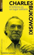 el infierno es un lugar solitario-charles bukowski-9788481360776 el infierno es un lugar solitario-charles bukowski-9788481360776