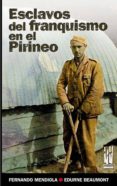 esclavos del franquismo en el pirineo: la carretera igal-vidangoz -roncal (1939-1941)-fernando mendiola-9788481364576 esclavos del franquismo en el pirineo: la carretera igal-vidangoz -roncal (1939-1941)-fernando mendiola-9788481364576