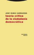 teoria critica de la ciudadania democratica-jose rubio-carracedo-9788481649376 teoria critica de la ciudadania democratica-jose rubio-carracedo-9788481649376