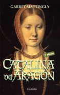 catalina de aragon-garret mattingly-9788482392776 catalina de aragon-garret mattingly-9788482392776