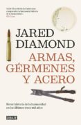 armas, germenes y acero: breve historia de la humanidad en los ul timos trece mil años-jared diamond-9788483066676 armas, germenes y acero: breve historia de la humanidad en los ul timos trece mil años-jared diamond-9788483066676