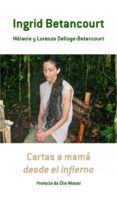 cartas de mama desde el infierno-ingrid betancourt-lorenzo delloye-betancourt-9788483068076 cartas de mama desde el infierno-ingrid betancourt-lorenzo delloye-betancourt-9788483068076