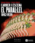 carrer i escena. el paral·lel, 1892-1939-eduard molner-xavier alberti-9788483307076 carrer i escena. el paral·lel, 1892-1939-eduard molner-xavier alberti-9788483307076