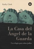 la casa del angel de la guarda-kathy clark-9788483431276 la casa del angel de la guarda-kathy clark-9788483431276