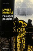 pasiones pasadas-javier marias-9788483463376 pasiones pasadas-javier marias-9788483463376