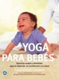yoga para bebes-françoise barbira freedman-9788484450276 yoga para bebes-françoise barbira freedman-9788484450276
