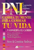 pnl cambia tu mente para cambiar tu vida y conserva el cambio-steve andreas-9788484452676 pnl cambia tu mente para cambiar tu vida y conserva el cambio-steve andreas-9788484452676