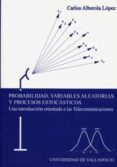 probabilidad, variables aleatorias y procesos estocasticos: una i ntroduccion orientada a las telecomunicaciones-carlos alberola lopez-9788484483076 probabilidad, variables aleatorias y procesos estocasticos: una i ntroduccion orientada a las telecomunicaciones-carlos alberola lopez-9788484483076