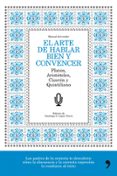 (pe) el arte de hablar bien y convencer: manual del orador: platon, aristoteles, ciceron y quintiliano-santiago a. lopez navia-santiago a. lopez navia-9788484608776 (pe) el arte de hablar bien y convencer: manual del orador: platon, aristoteles, ciceron y quintiliano-santiago a. lopez navia-santiago a. lopez navia-9788484608776