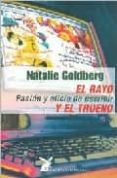 el rayo y el trueno: pasion y oficio de escribir-natalie goldberg-9788487403576 el rayo y el trueno: pasion y oficio de escribir-natalie goldberg-9788487403576