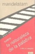 sobre la naturaleza de la palabra y otros ensayos-ossip mandelstam-9788488020376 sobre la naturaleza de la palabra y otros ensayos-ossip mandelstam-9788488020376