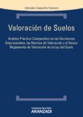 valoracion de suelos: analisis practico comparativo de las decisi ones empresariales, las normas de valoracion y el nuevo reglamento de valoracion de la ley del suelo-9788490140376 valoracion de suelos: analisis practico comparativo de las decisi ones empresariales, las normas de valoracion y el nuevo reglamento de valoracion de la ley del suelo-9788490140376