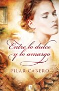 entre lo dulce y lo amargo (ebook)-pilar cabero-9788490192276 entre lo dulce y lo amargo (ebook)-pilar cabero-9788490192276