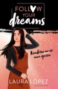 rendirse no es una opcion (follow your dreams 1)-laura lopez-9788490439876 rendirse no es una opcion (follow your dreams 1)-laura lopez-9788490439876