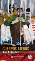 cuerpos ajenos-jose a. sanchez-9788490442876 cuerpos ajenos-jose a. sanchez-9788490442876