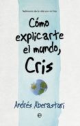como explicarte el mundo, cris-andres aberasturi-9788490607176 como explicarte el mundo, cris-andres aberasturi-9788490607176