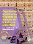 organizacion, operaciones y control de almacen en la industria alimentaria-juan jose civera bendicho-nuria perez oreja-9788490773376 organizacion, operaciones y control de almacen en la industria alimentaria-juan jose civera bendicho-nuria perez oreja-9788490773376