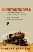 constantinopla. viajes fantasticos a la capital del mundo-miguel cortes arrese-9788490973776 constantinopla. viajes fantasticos a la capital del mundo-miguel cortes arrese-9788490973776