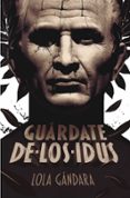 guardate de los idus-lola gandara-9788491073376 guardate de los idus-lola gandara-9788491073376