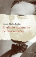 el ultimo manuscrito de blasco ibañez-vicente muñoz puelles-9788491420576 el ultimo manuscrito de blasco ibañez-vicente muñoz puelles-9788491420576
