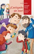 ¡castigado sin leer!-santiago garcia-clairac-9788491421276 ¡castigado sin leer!-santiago garcia-clairac-9788491421276