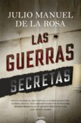 las guerras secretas-julio manuel de la rosa-9788491890676 las guerras secretas-julio manuel de la rosa-9788491890676