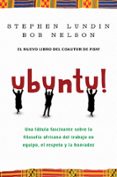 ubuntu!: una fabula fascinante sobre la filosofia africana del tr abajo en equipo, el respeto y la honradez-stephen c. lundin-bob nelson-9788492414376 ubuntu!: una fabula fascinante sobre la filosofia africana del tr abajo en equipo, el respeto y la honradez-stephen c. lundin-bob nelson-9788492414376