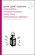 cincuenta intelectuales para una conciencia-juan jose tamayo-9788492416776 cincuenta intelectuales para una conciencia-juan jose tamayo-9788492416776