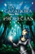la cazadora de profecias-carolina lozano-9788492431076 la cazadora de profecias-carolina lozano-9788492431076