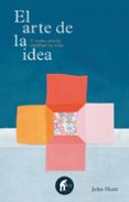 el arte de la idea: y como puede cambiar tu vida-john hunt-9788492452576 el arte de la idea: y como puede cambiar tu vida-john hunt-9788492452576