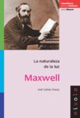 maxwell: la naturaleza de la luz-joel gabas masip-9788492493876 maxwell: la naturaleza de la luz-joel gabas masip-9788492493876