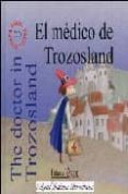 el medico de trozosland = the doctor in trozosland (incluye audio -cd) (ed. bilingüe español-ingles)-miguel jimenez hernandez-9788493434076 el medico de trozosland = the doctor in trozosland (incluye audio -cd) (ed. bilingüe español-ingles)-miguel jimenez hernandez-9788493434076