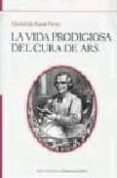 la vida prodigiosa del cura ars-michel de saint pierre-9788493606176 la vida prodigiosa del cura ars-michel de saint pierre-9788493606176