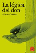 la logica del don-francesc torralba-9788493832476 la logica del don-francesc torralba-9788493832476
