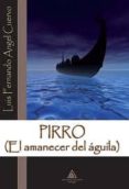 pirro (el amanecer del aguila)-luis fernando angel cuervo-9788493952976 pirro (el amanecer del aguila)-luis fernando angel cuervo-9788493952976