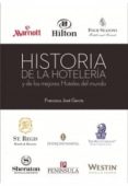 historia de la hosteleria y de los mejores hoteles del mundo-francisco jose garcia-9788494118876 historia de la hosteleria y de los mejores hoteles del mundo-francisco jose garcia-9788494118876