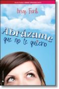 abrazame que no te quiero-irene ferb-9788494134876 abrazame que no te quiero-irene ferb-9788494134876