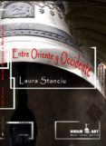 entre oriente y occidente-laura stanciu-9788494204876 entre oriente y occidente-laura stanciu-9788494204876