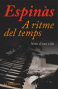 a ritme del temps: notes d una vida-josep maria espinas-9788494323676 a ritme del temps: notes d una vida-josep maria espinas-9788494323676