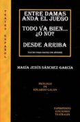 entre damas anda el juego. todo va bien, ¿o no?-maria jesus sanchez garcia-9788494515576 entre damas anda el juego. todo va bien, ¿o no?-maria jesus sanchez garcia-9788494515576